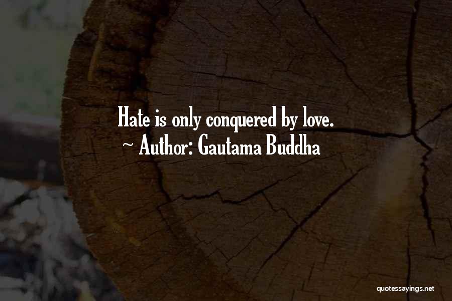 Conquered Love Quotes By Gautama Buddha