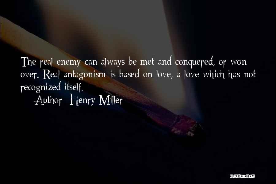 Conquered Love Quotes By Henry Miller