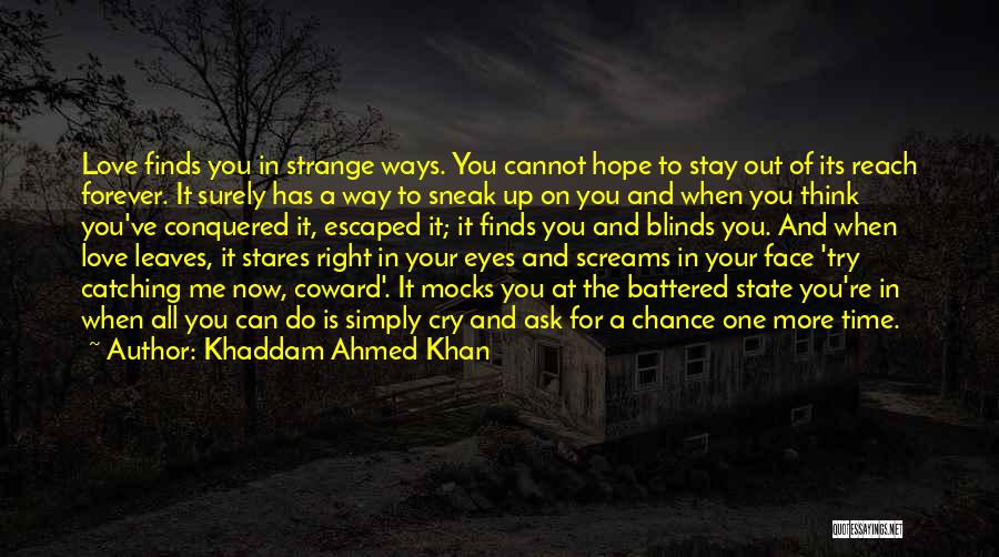 Conquered Love Quotes By Khaddam Ahmed Khan