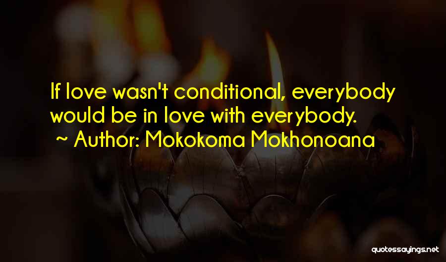Conquered Love Quotes By Mokokoma Mokhonoana