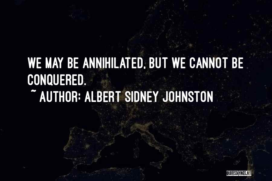 Conquered Quotes By Albert Sidney Johnston