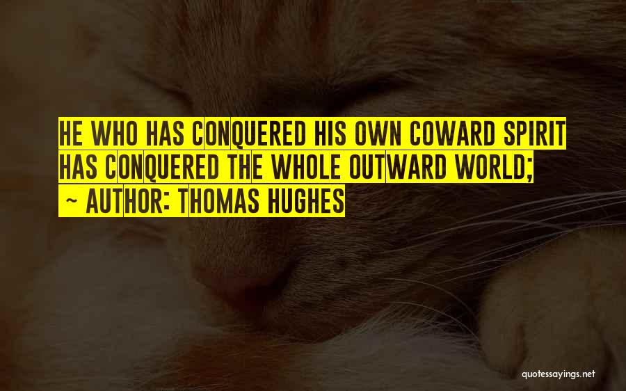 Conquered Quotes By Thomas Hughes