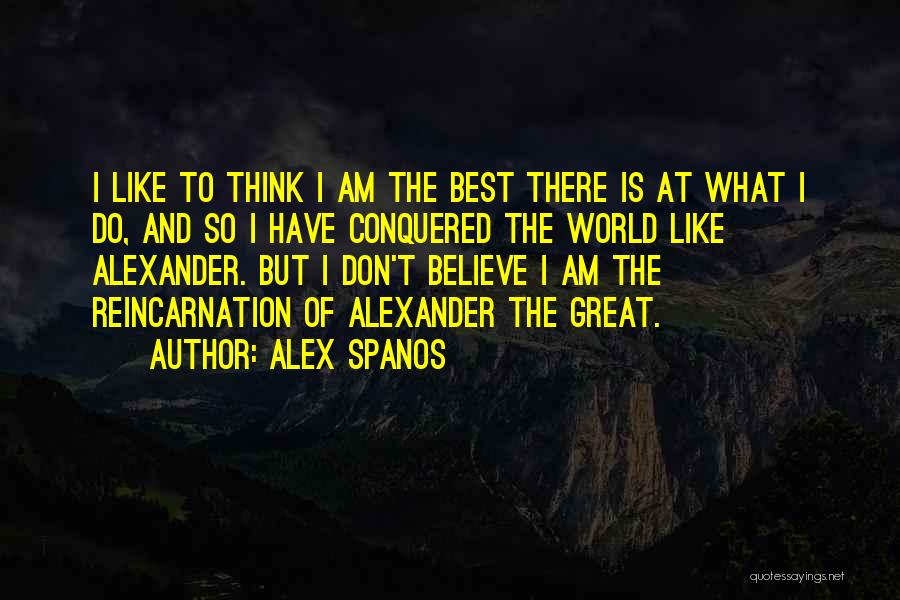 Conquered The World Quotes By Alex Spanos