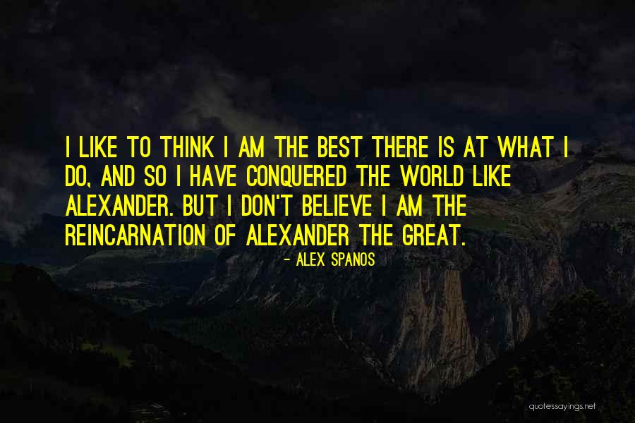 Conquered The World Quotes By Alex Spanos