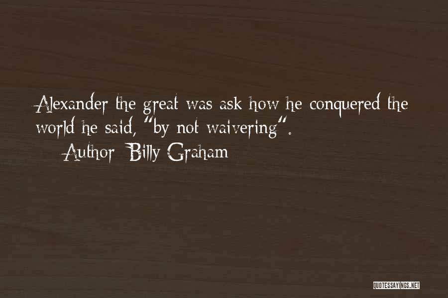 Conquered The World Quotes By Billy Graham