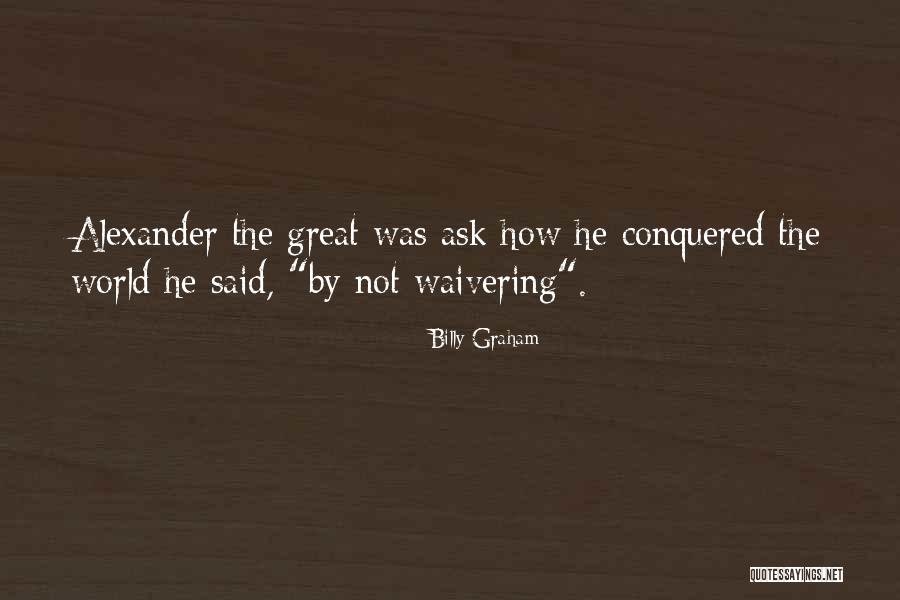 Conquered The World Quotes By Billy Graham Conquered The World Quotes By Billy Graham