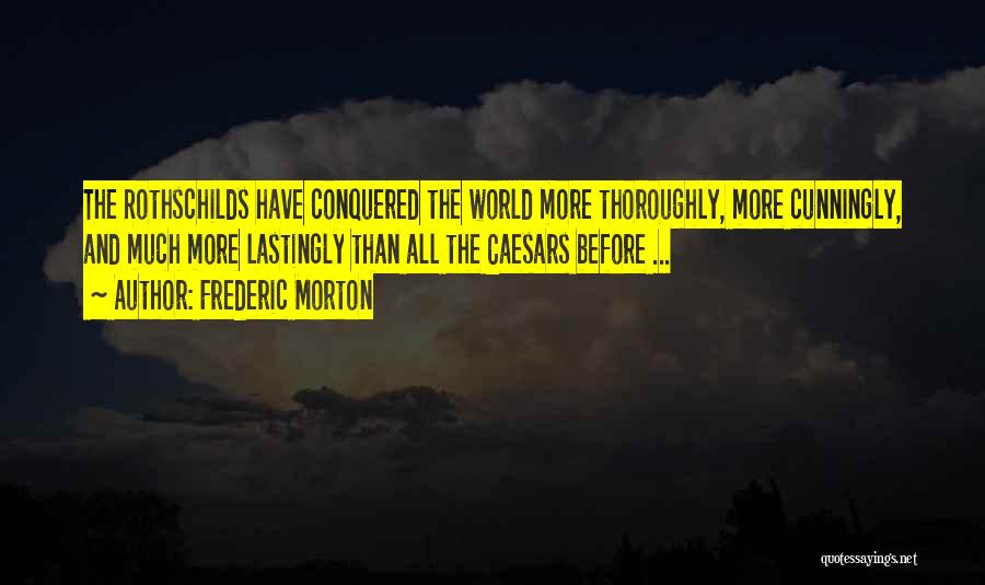 Conquered The World Quotes By Frederic Morton