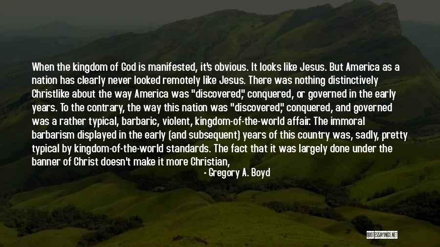 Conquered The World Quotes By Gregory A. Boyd