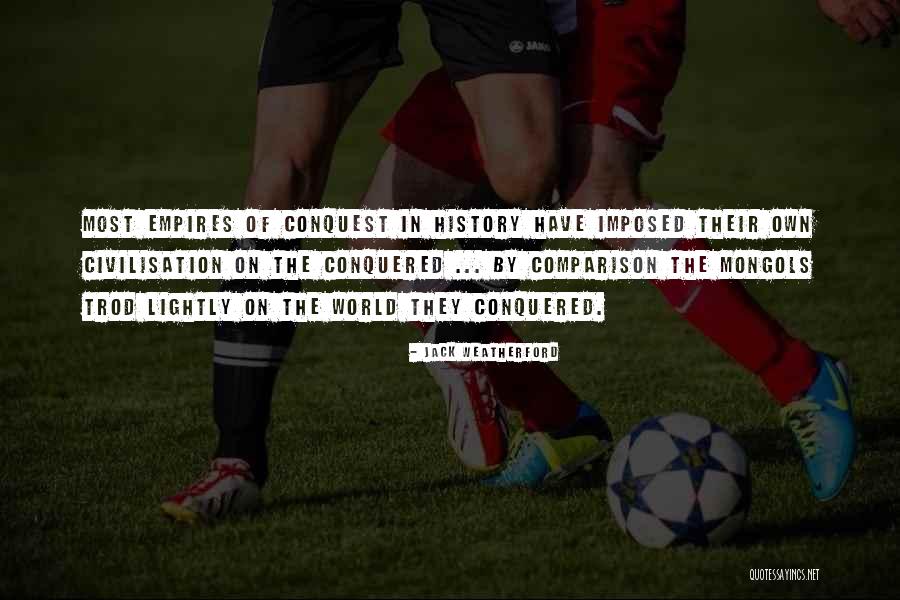 Conquered The World Quotes By Jack Weatherford Conquered The World Quotes By Jack Weatherford