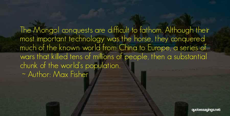 Conquered The World Quotes By Max Fisher