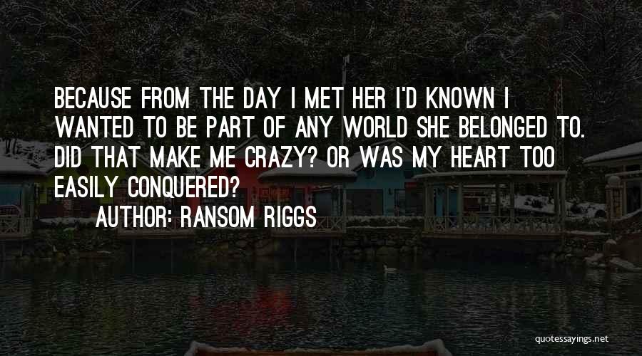 Conquered The World Quotes By Ransom Riggs