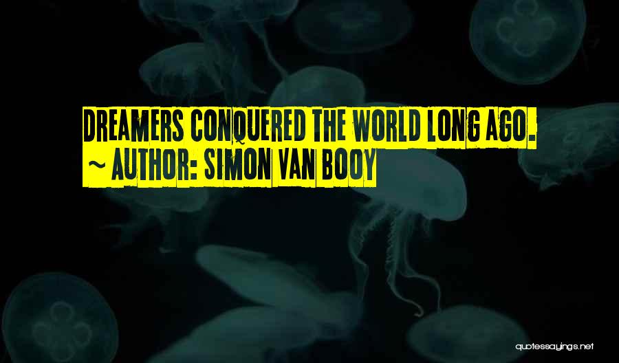 Conquered The World Quotes By Simon Van Booy
