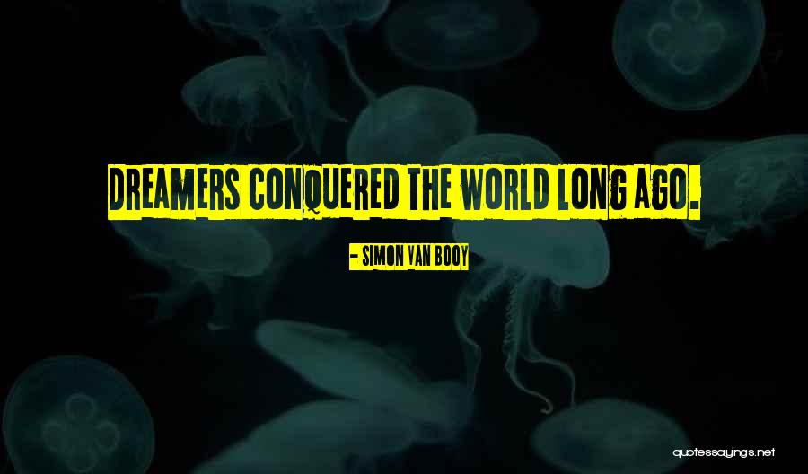 Conquered The World Quotes By Simon Van Booy Conquered The World Quotes By Simon Van Booy