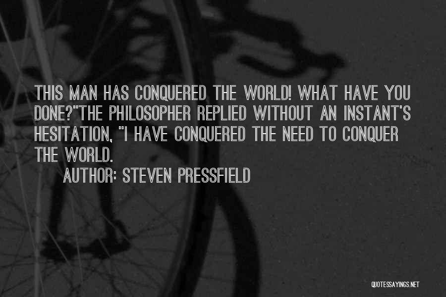 Conquered The World Quotes By Steven Pressfield