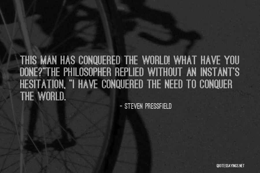 Conquered The World Quotes By Steven Pressfield