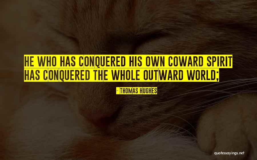 Conquered The World Quotes By Thomas Hughes