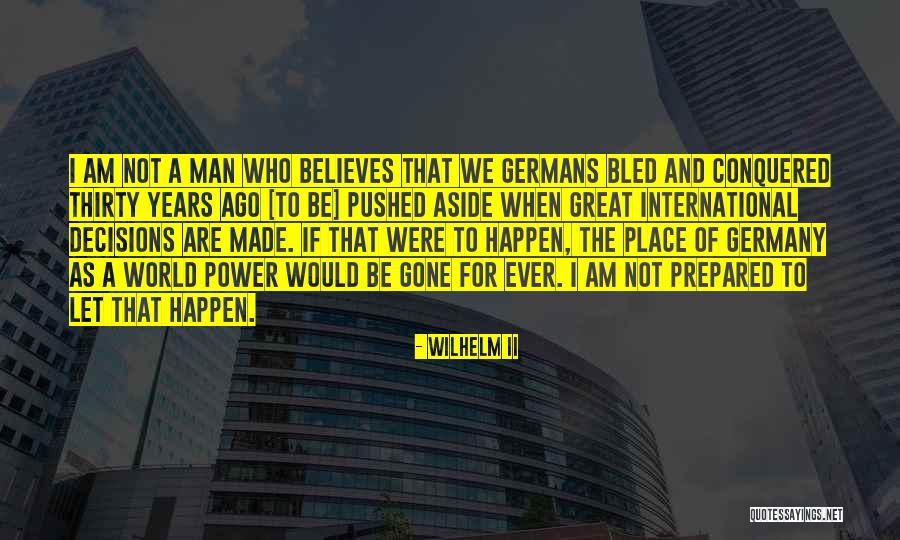 Conquered The World Quotes By Wilhelm II Conquered The World Quotes By Wilhelm II