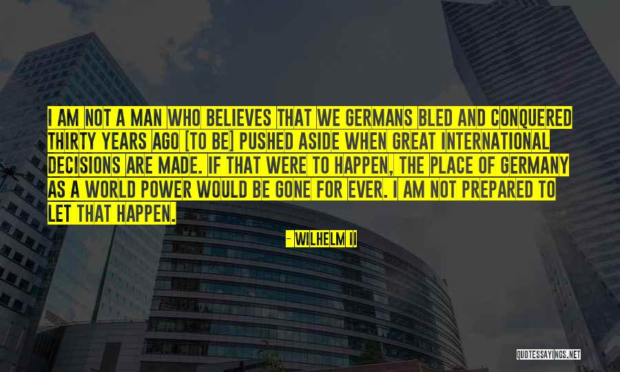 Conquered The World Quotes By Wilhelm II