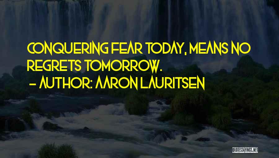 Conquering Fear Quotes By Aaron Lauritsen