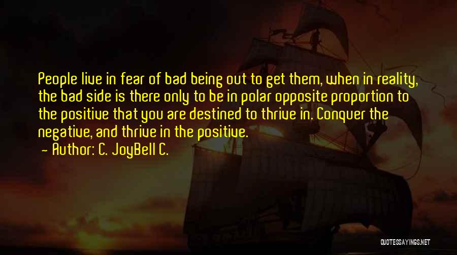Conquering Fear Quotes By C. JoyBell C.