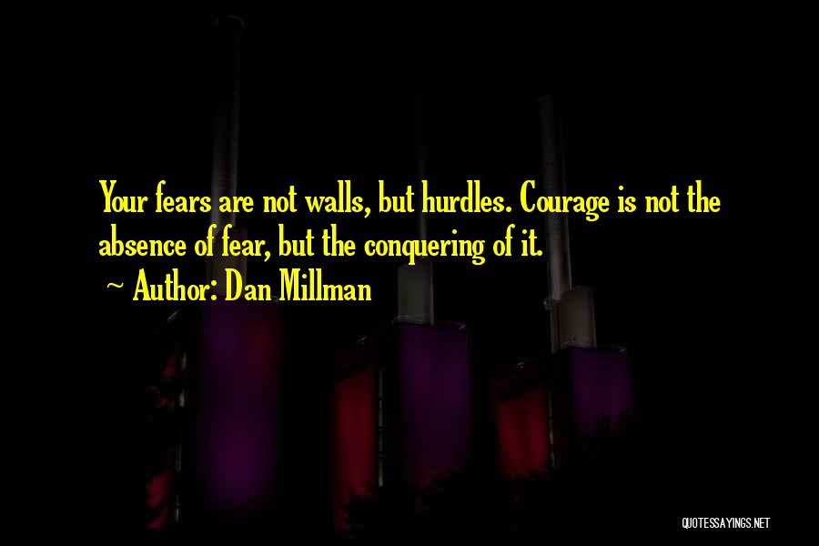 Conquering Fear Quotes By Dan Millman