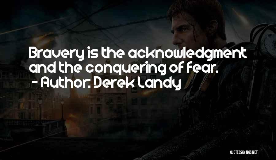 Conquering Fear Quotes By Derek Landy