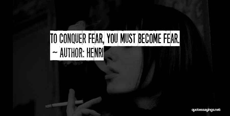 Conquering Fear Quotes By Henri