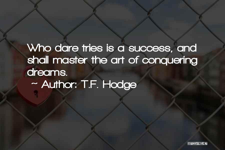 Conquering Goals Quotes By T.F. Hodge