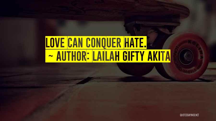 Conquering Hate Quotes By Lailah Gifty Akita