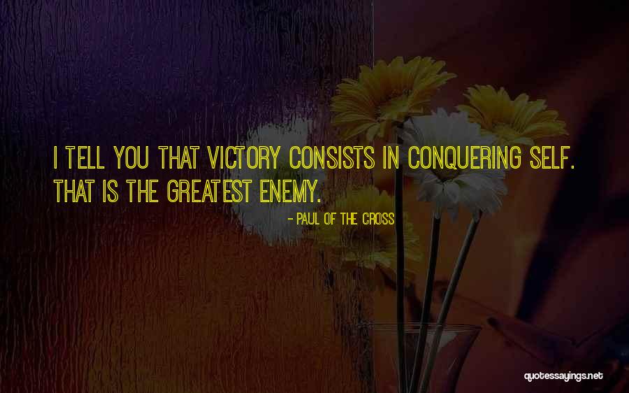 Conquering The Enemy Quotes By Paul Of The Cross Conquering The Enemy Quotes By Paul Of The Cross