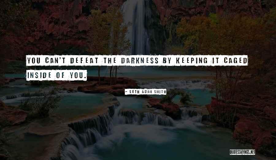Conquering Your Demons Quotes By Seth Adam Smith
