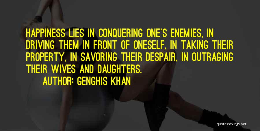 Conquering Your Enemies Quotes By Genghis Khan