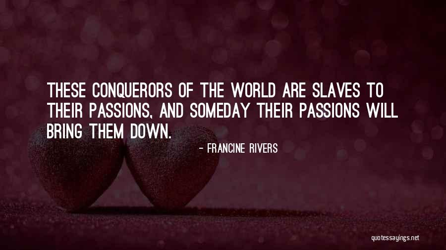 Conqueror Quotes By Francine Rivers