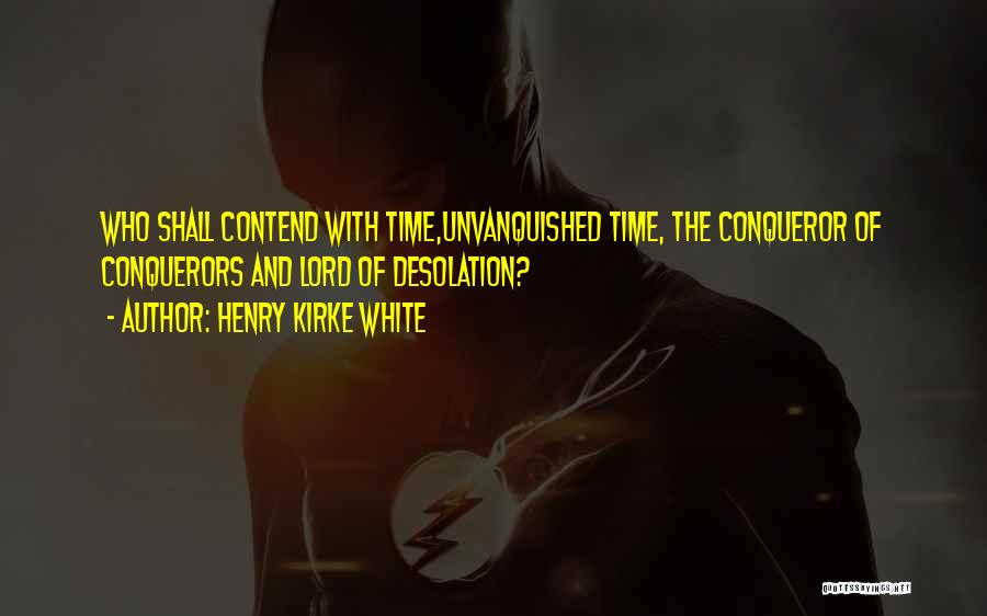 Conqueror Quotes By Henry Kirke White