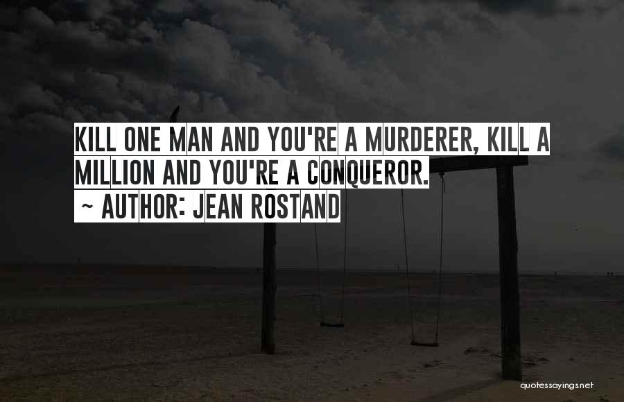 Conqueror Quotes By Jean Rostand