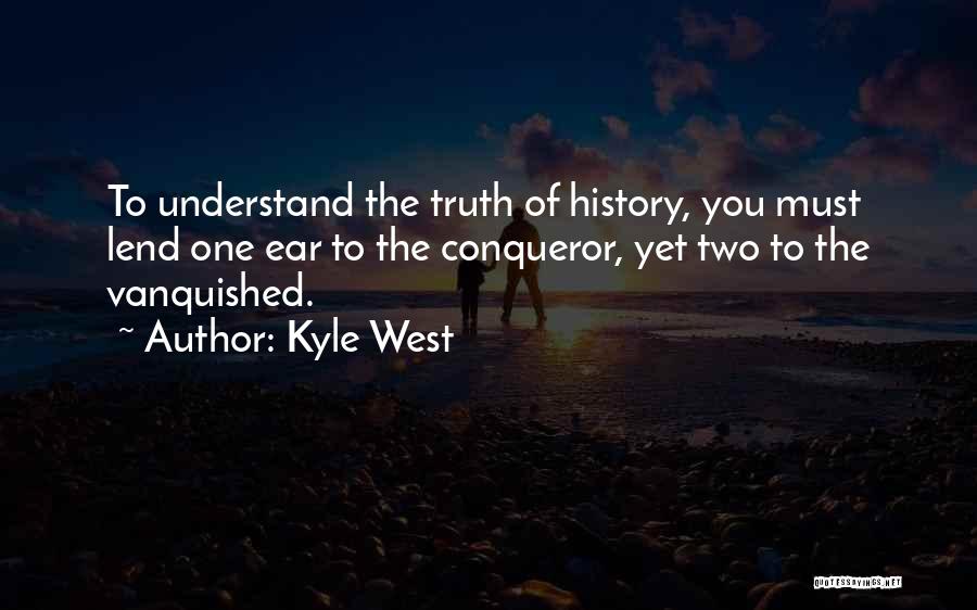 Conqueror Quotes By Kyle West