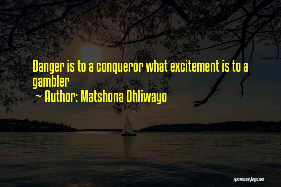 Conqueror Quotes By Matshona Dhliwayo