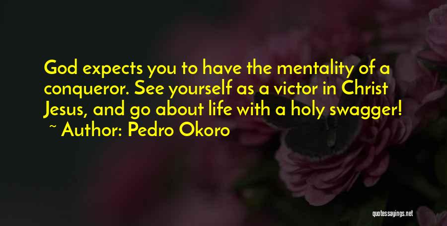 Conqueror Quotes By Pedro Okoro