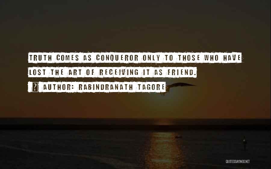 Conqueror Quotes By Rabindranath Tagore