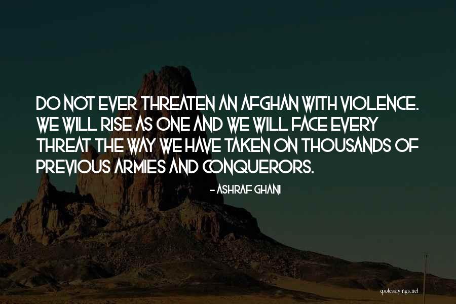 Conquerors Quotes By Ashraf Ghani Conquerors Quotes By Ashraf Ghani