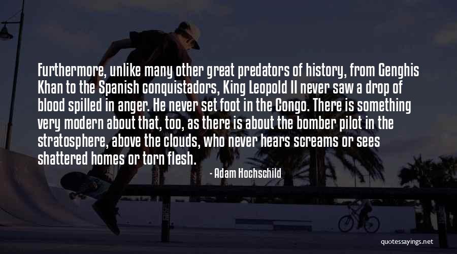 Conquistadors Quotes By Adam Hochschild