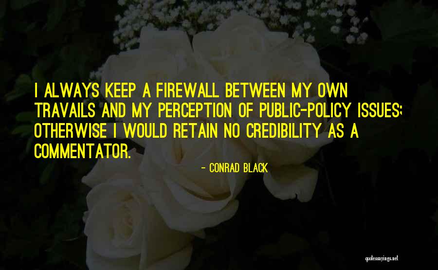 Conrad Black Quotes 289514 Conrad Black Quotes 289514