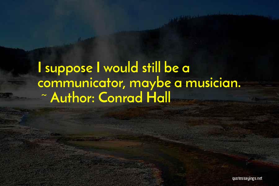 Conrad Hall Quotes 1592118