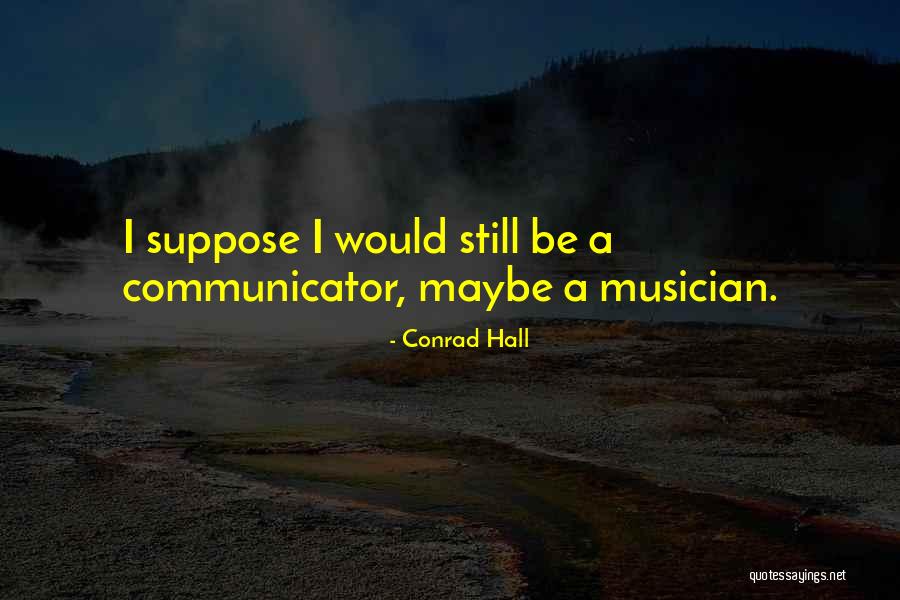 Conrad Hall Quotes 1592118