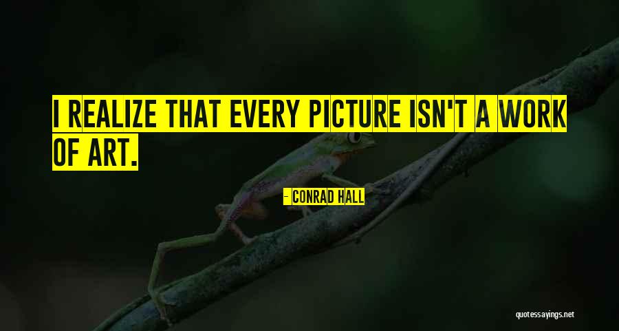 Conrad Hall Quotes 2146318 Conrad Hall Quotes 2146318