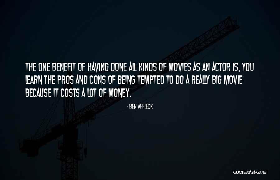 Cons And Pros Quotes By Ben Affleck Cons And Pros Quotes By Ben Affleck