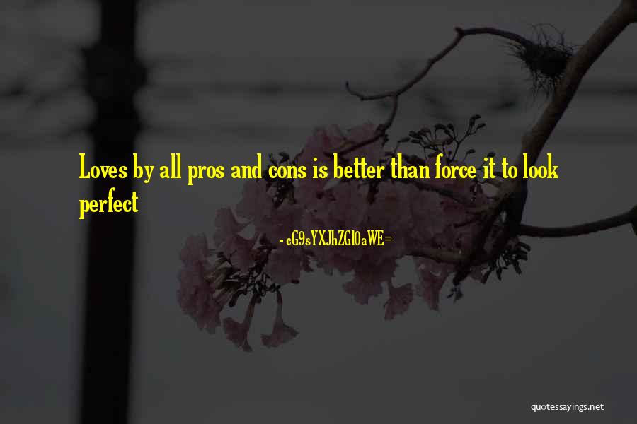 Cons And Pros Quotes By CG9sYXJhZGl0aWE= Cons And Pros Quotes By CG9sYXJhZGl0aWE=