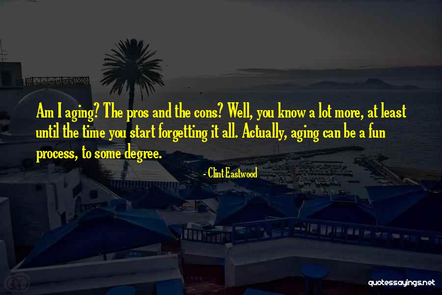 Cons And Pros Quotes By Clint Eastwood Cons And Pros Quotes By Clint Eastwood
