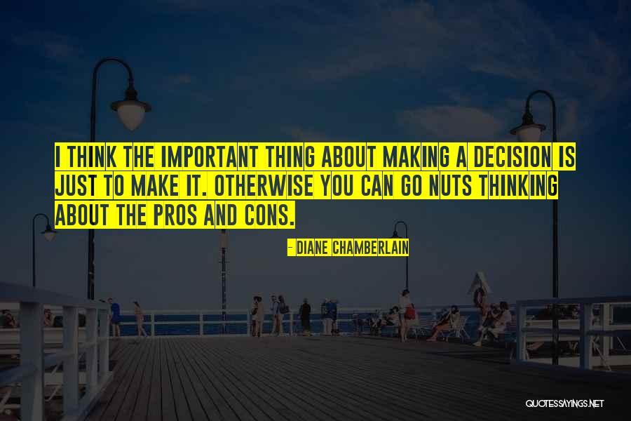 Cons And Pros Quotes By Diane Chamberlain Cons And Pros Quotes By Diane Chamberlain