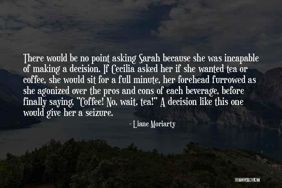 Cons And Pros Quotes By Liane Moriarty Cons And Pros Quotes By Liane Moriarty